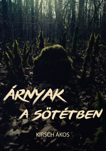 Kirsch �kos - �rnyak a s�t�tben