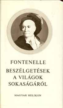 Bernard le Bovier de Fontenelle - Besz�lget�sek a vil�gok sokas�g�r�l