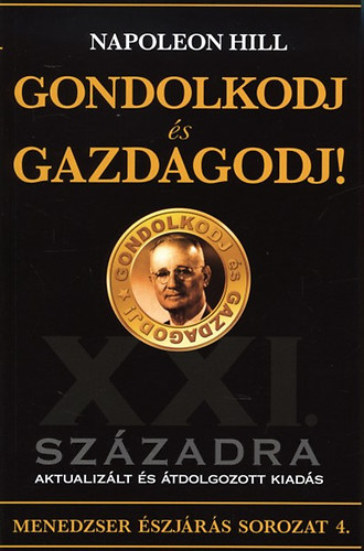 Napoleon Hill - Gondolkodj �s gazdagodj! - XXI. sz�zadra aktualiz�lt �s �tdolgozott kiad�s