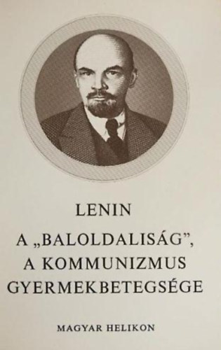 Lenin - A "baloldalisg" a kommunizmus gyermekbetegsge