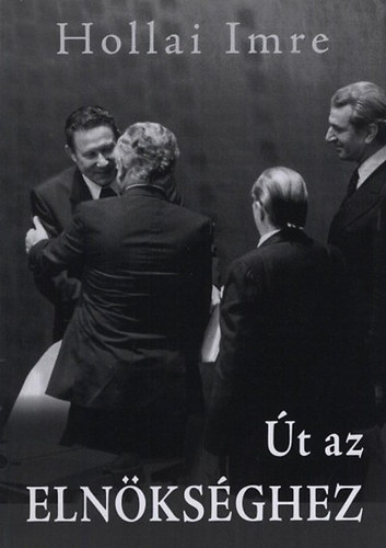 Hollai Imre - �t az eln�ks�ghez
