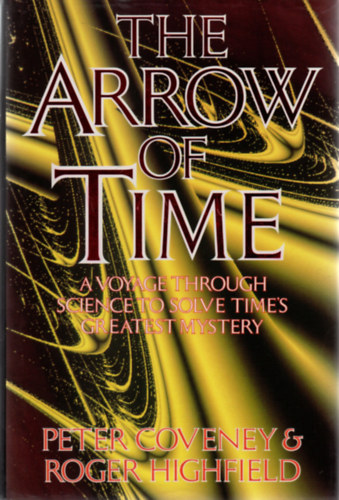 Peter Coveney - Roger Highfield - The Arrow of Time