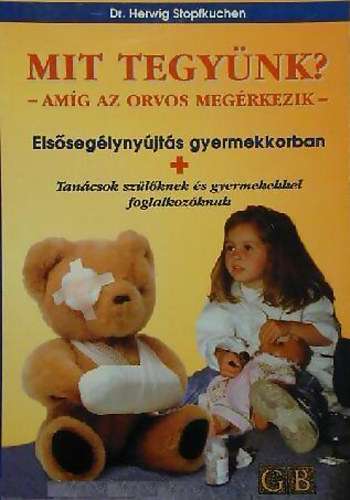 Herwig Stopfkuchen - Mit tegy�nk?- Am�g az orvos meg�rkezik -Els�seg�lym�jt�s gyermekkorban