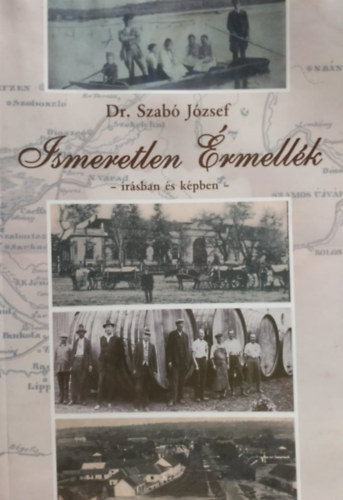 dr. Szabó József - Ismeretlen Érmellék - írásban és képben I-II.