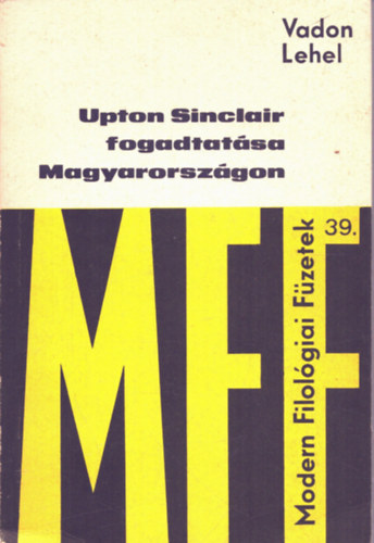 Vadon Lehel - Upton Sinclair fogadtatsa Magyarorszgon-Modern Filolgiai Fzetek 39