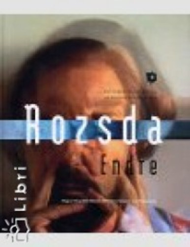 Rozsda Endre - Egy festő, ha fényképez - Rozsda Endre. Un peintre photographe - Rozsda Endre