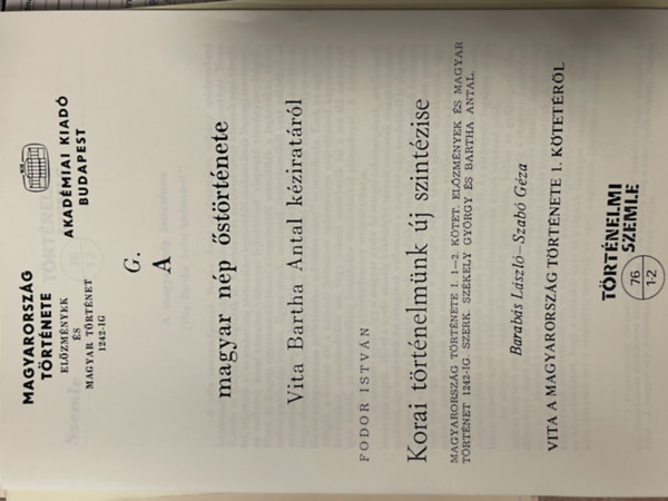 G. A. - Fodor Istv�n - Barab�s L�szl� - Szab� G�za - A magyar n�p �st�rt�nete (Vita Bartha Antal k�zirat�r�l)... (hasonm�s kiad�s)