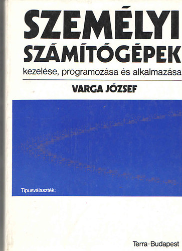 Varga Jzsef - Szemlyi szmtgpek kezelse, programozsa s alkalmazsa