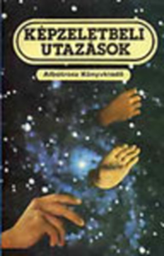 Medgyesi �kos  (szerk) - K�pzeletbeli utaz�sok (Tudom�nyos-fantasztikus antol�gia)