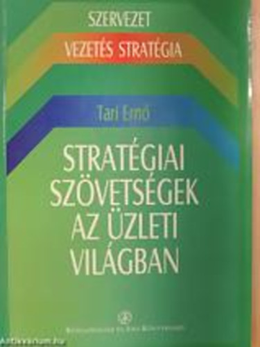Tari Ernő - Stratégiai szövetségek az üzleti világban