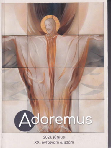 Adoremus 2021.jnius XX.vfolyam 6.szm