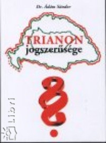 Dr. �d�m S�ndor - Trianon jogszer�s�ge