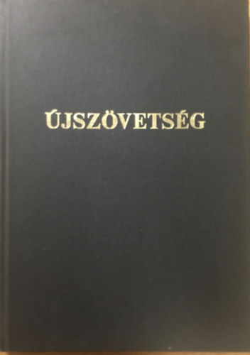 K�roli G�sp�r  (ford.) - �jsz�vets�g 3. - �j Testamentum azaz a mi Urunk J�zus Krisztusnak �j Sz�vets�ge