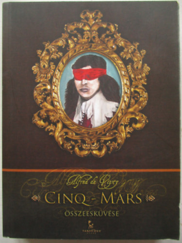 Alfred de Vigny - Cinq-Mars sszeeskvse