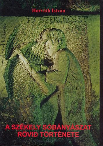 Horváth István - A székely sóbányászat rövid története