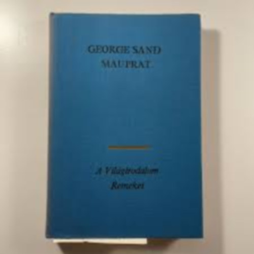 Híres regények 5db.:George Sand:Mauprat+Victor Hugo:A párizsi Notre-Dame-1482+Emile Zpla:Nana+Émile Zola:Tisztes úriház+Reymont:Parasztok I-II.