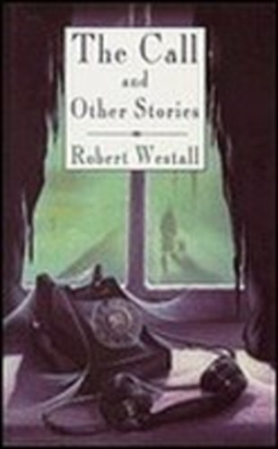 Robert Westall - The Call and Other Stories
