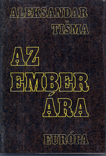 Aleksandar Tisma - Az ember ra