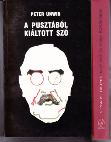 Peter Unwin - 2 db Nagy Imrvel kapcsolatos knyv: Unwin:Pusztbl kiltott sz (Nagy Imre s a magyar forradalom) + A snagovi foglyok. Nagy imre s trsai Romniban. Iratok.