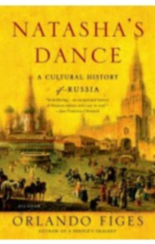 Orlando Figes - Natasha's dance: a cultural history of Russia
