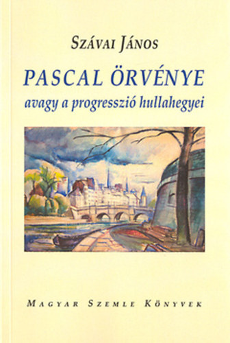 Szvai Jnos - Pascal rvnye - avagy a progresszi hullahegyei