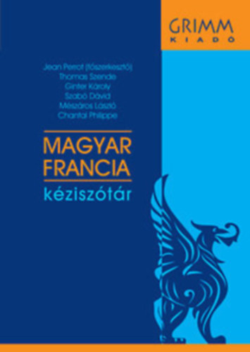 P�lfy Mikl�s - M�sz�ros L�szl� - Jean Perrot - Szab� D�vid - Magyar-francia k�zisz�t�r K�Z�PSZ�T�R - Grimm sz�t�rak