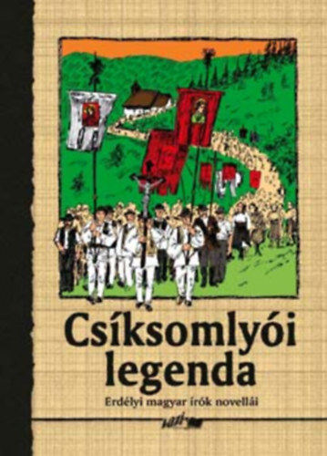 Benedek  Elek - Cs�ksomly�i legenda - Erd�lyi magyar �r�k novell�i