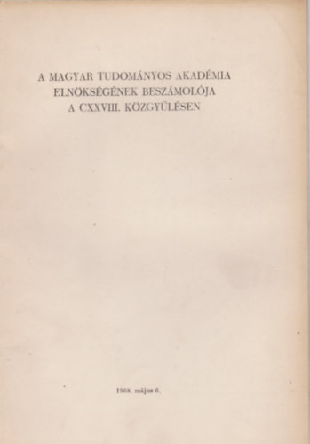 A Magyar Tudomnyos Akadmia elnksgnek beszmolja a CXXVIII. kzgylsen