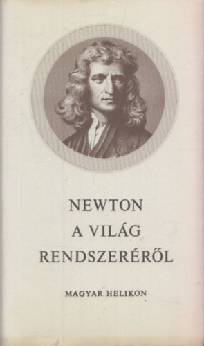 Isaac Newton - A vilg rendszerrl s egyb rsok