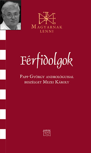 Mezei Kroly - Frfidolgok - Beszlgets Papp Gyrgy androlgussal
