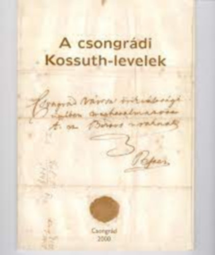 Sz�cs Judit  (szerk.) - A csongr�di Kossuth-levelek