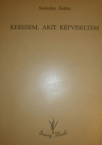 Szokolay Zolt�n - Keresem, akit k�pviseltem