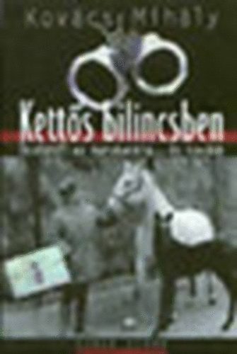 Kovcs MIhly - Ketts bilincsben - csdtl az agrobankig... s tovbb