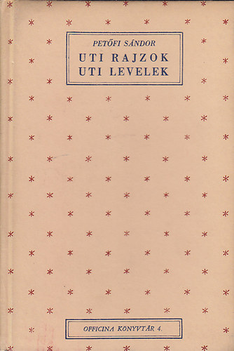 Petfi Sndor - Uti rajzok - Uti levelek (Officina knyvtr 4.)