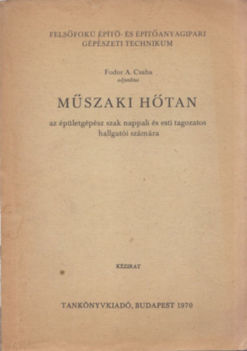 Fodor A. Csaba - M�szaki h�tan - AZ �P�LETG�P�SZ SZAK NAPPALI �S ESTI TAGOZATOS HALLGAT�I SZ�M�RA