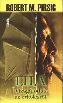 Robert M. Pirsig - Lila: Vizsglds az erklcsrl