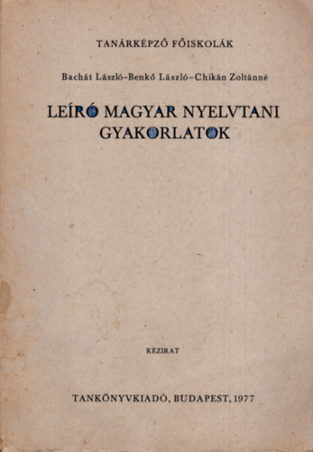 Bach�t L�szl�; Benk� L�szl�; Chik�n Zolt�nn� - Le�r� magyar nyelvtani gyakorlatok (k�zirat)
