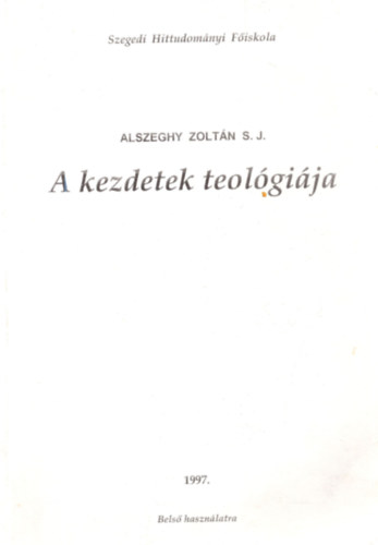 Alszeghy Zolt�n - A kezdetek teol�gi�ja