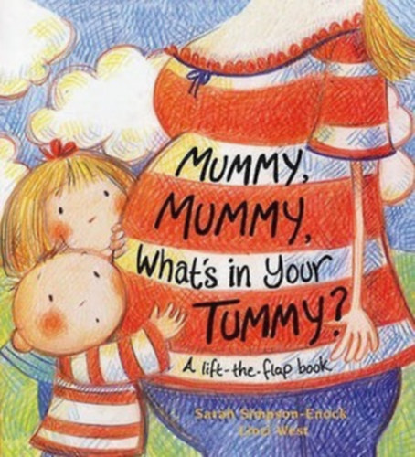 Linzi West Sarah Simpson-Enock - Mummy, Mummy, What's in Your Tummy?: A Lift-The-Flap Book
