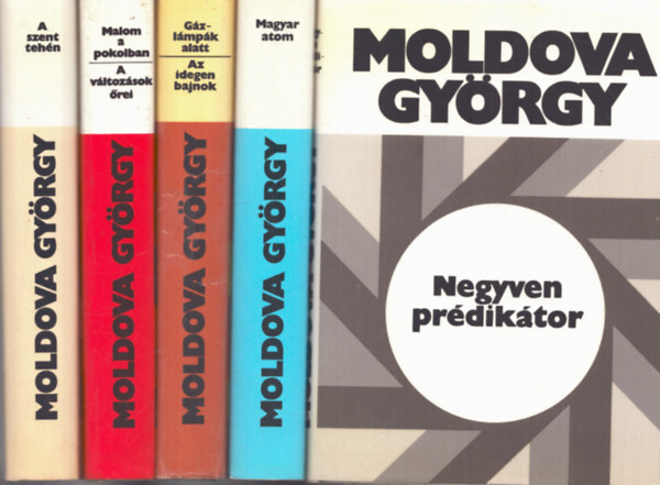 Moldova Gyrgy - 5 db Moldova Gyrgy ktet: Negyven prdiktor + Gzlmpk alatt - Az idegen bajnok + Magyar atom + Malom a pokolban - A vltozsok rei + A szent tehn
