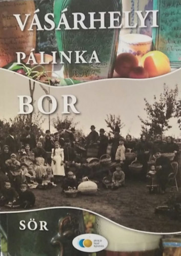 Benkő B. László - Vásárhelyi pálinka, bor, sör (dedikált)