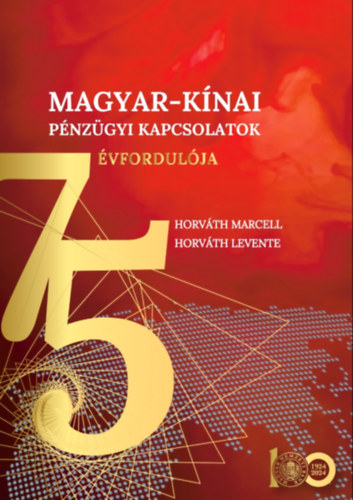 Horv�th Levente Horv�th Marcell - A magyar-k�nai p�nz�gyi kapcsolatok 75. �vfordul�ja