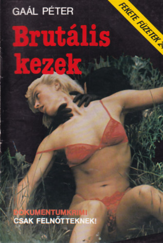 Ga�l P�ter - Brut�lis kezek (Fekete F�zetek 24.)