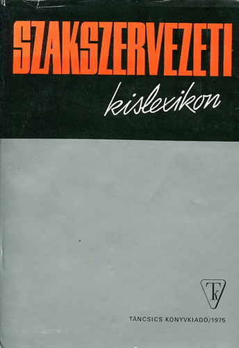 Virizlay Gyula  (szerk.) - Szakszervezeti kislexikon