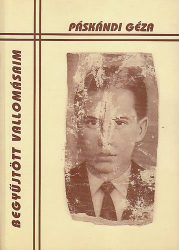 Páskándi Géza - Begyűjtött vallomásaim