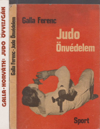 Galla Ferenc, Horváth István - 2db Galla Ferenc mű - Judo Önvédelem + Judo Övvizsgák