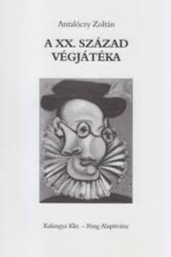 Antal�czy Zolt�n - A XX. sz�zad v�gj�t�ka
