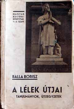 Balla Borisz - A lélek útjai - tanulmányok, útijegyzetek