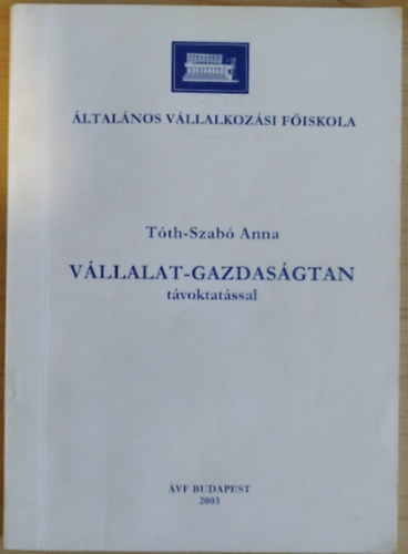 Tth-Szab Anna - Vllalat-Gazdasgtan tvoktatssal