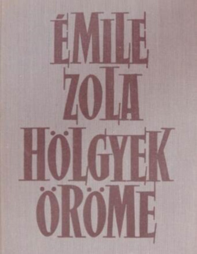�mile Zola - H�lgyek �r�me